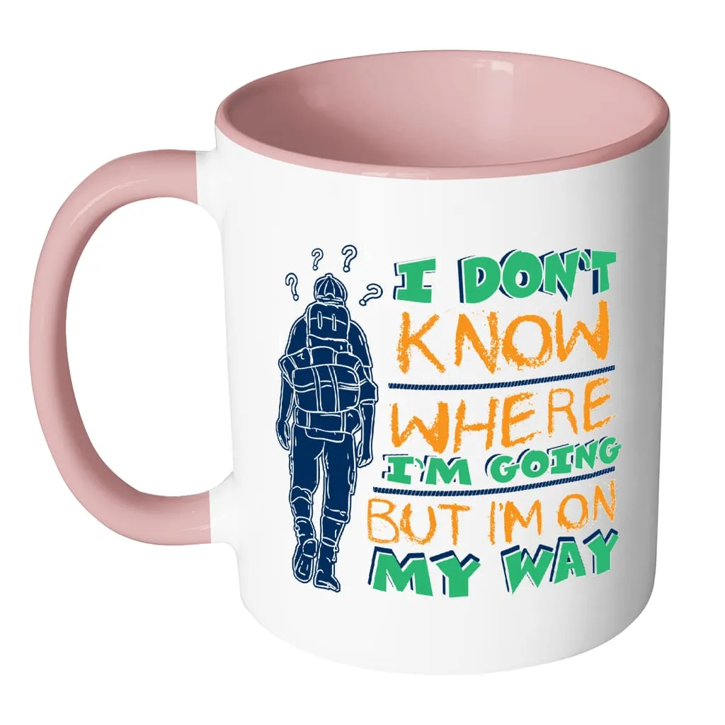 Backpacker Mug I Don't Know Where I'm Going But White 11oz Accent Coffee Mugs