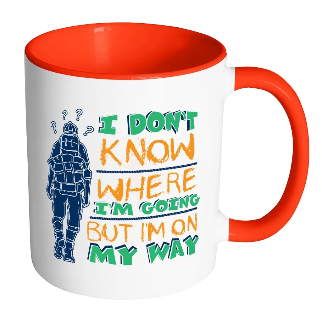 Backpacker Mug I Don't Know Where I'm Going But White 11oz Accent Coffee Mugs