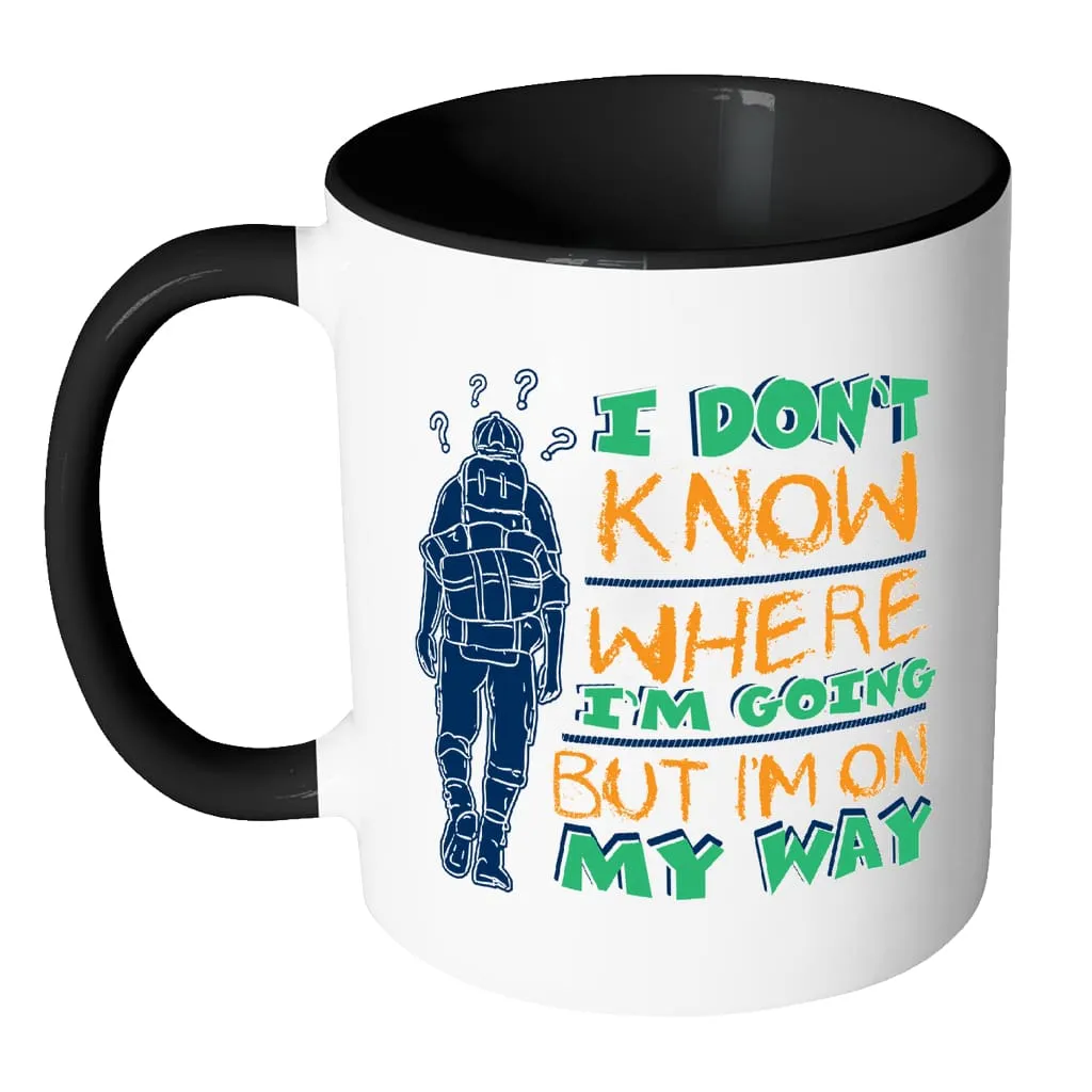 Backpacker Mug I Don't Know Where I'm Going But White 11oz Accent Coffee Mugs