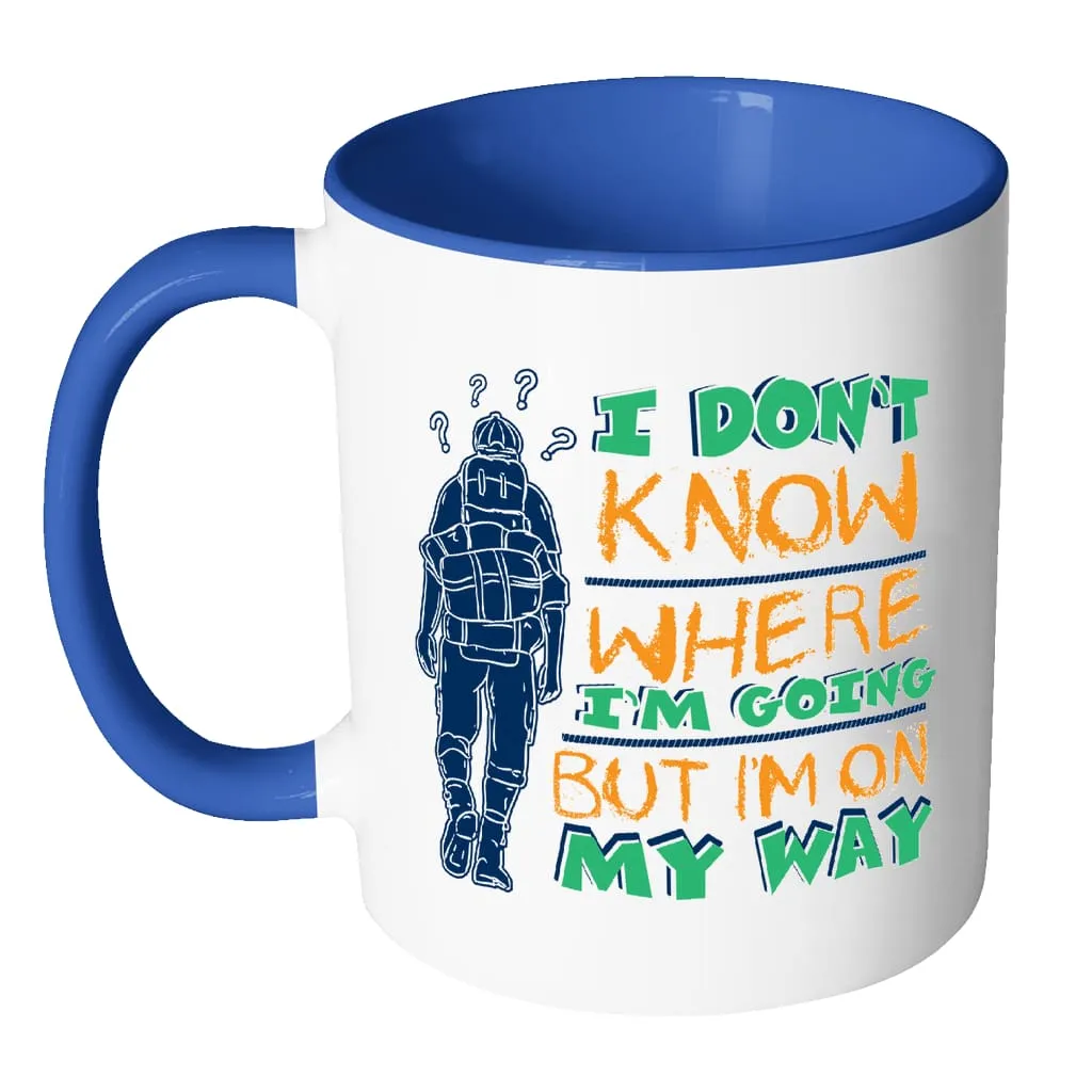 Backpacker Mug I Don't Know Where I'm Going But White 11oz Accent Coffee Mugs