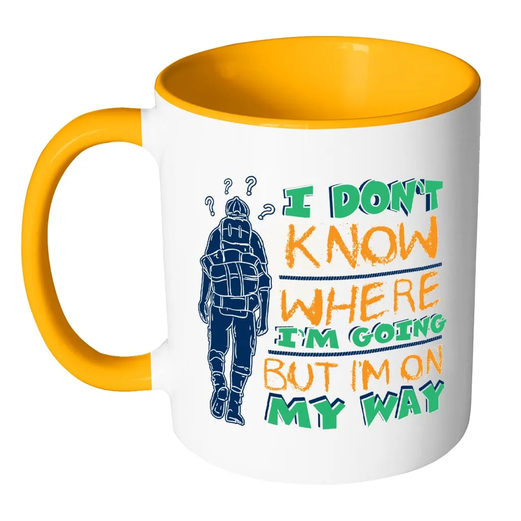 Backpacker Mug I Don't Know Where I'm Going But White 11oz Accent Coffee Mugs