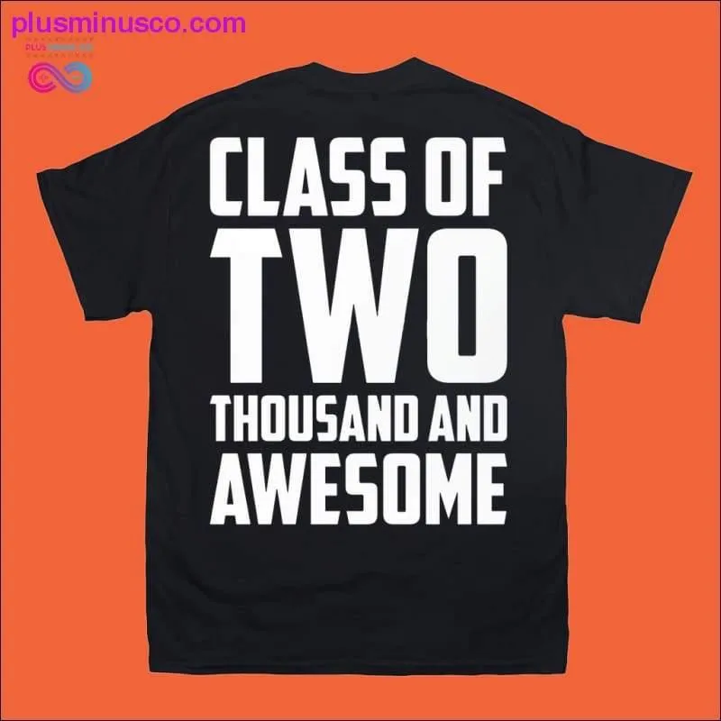 Class of two thousand and Awesome T-Shirts